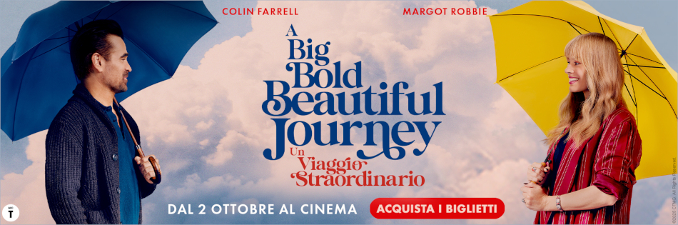 A BIG BOLD BEAUTIFUL JOURNEY - UN VIAGGIO STRAORDINARIO