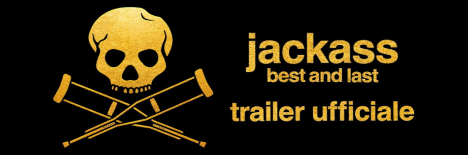 JACKASS: BEST AND LAST