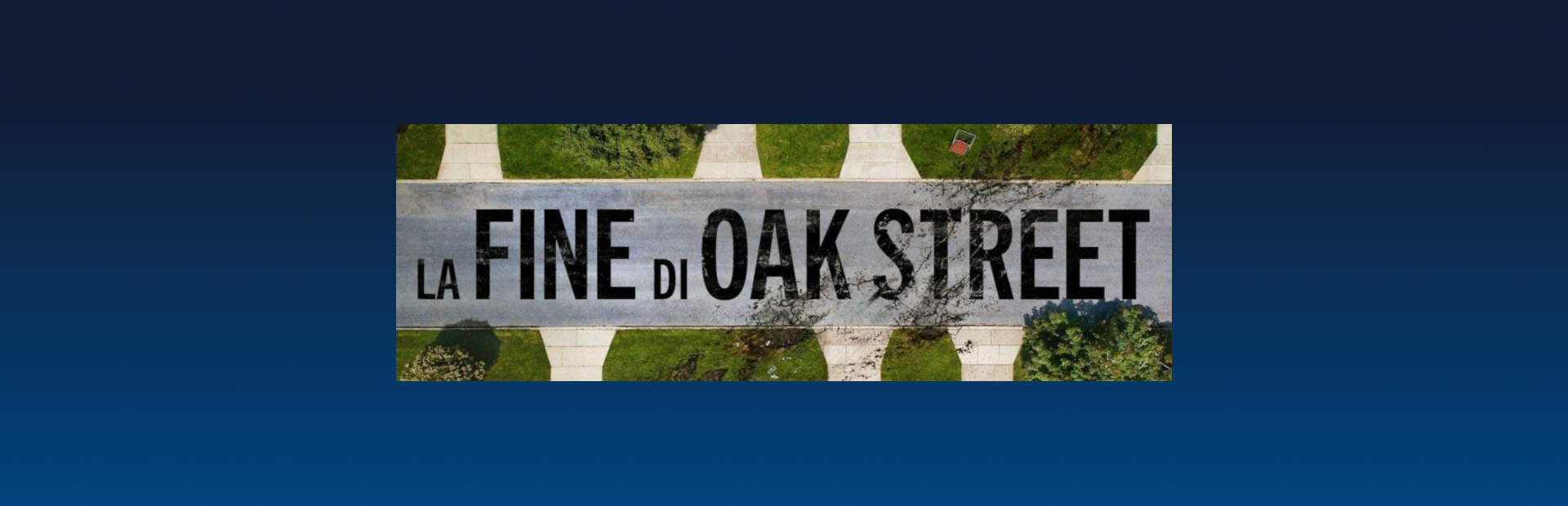 LA FINE DI OAK STREET