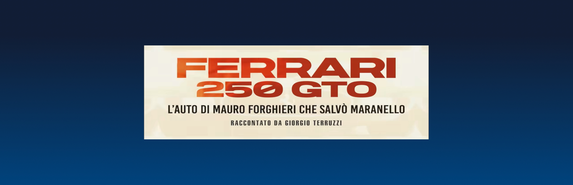 FERRARI 250 GTO - L'AUTO DI MAURO FORGHIERI CHE SALVO' MARANELLO